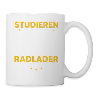 Studieren kann jeder Radlader fahren nur Besten - Tasse - Weiß - Rechts