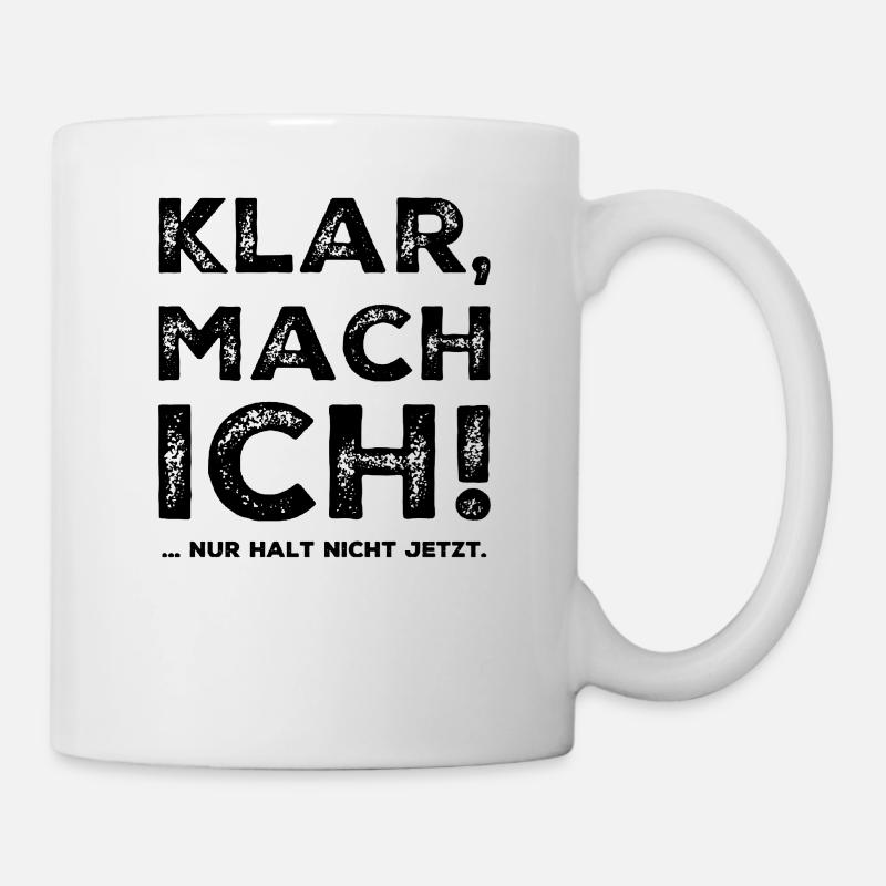 Klar mach ich Fun Spruch - Tasse - Weiß