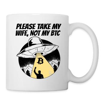 Please Take My Wife Not My BTC Funny Bitcoin Gift - Mug - white - Right