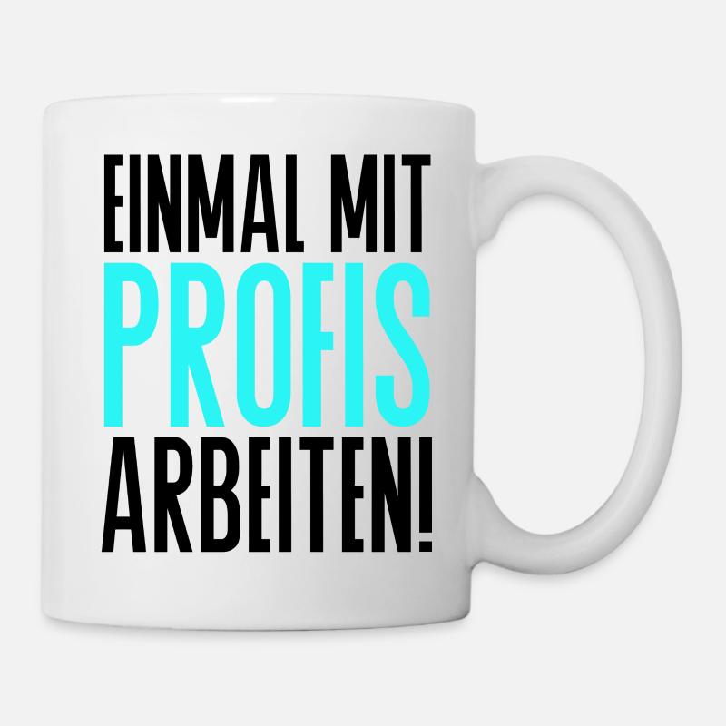 Einmal mit Profis arbeiten Spruch Handwerker - Tasse - Weiß