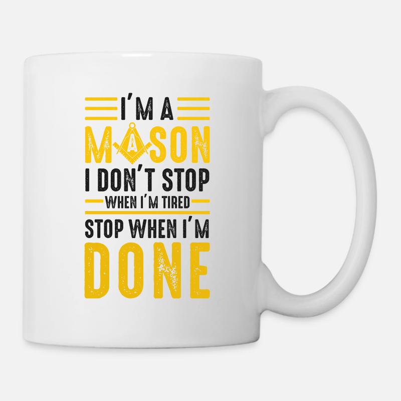 I'm A Mason Stop When I'm Done Freemasonry Symbol - Tasse - Weiß