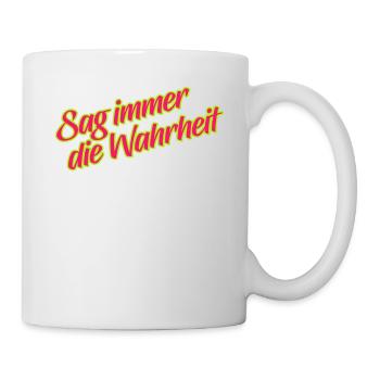 Sage Immer Die Wahrheit Statement Ehrlichkeit - Tasse - Weiß - Rechts