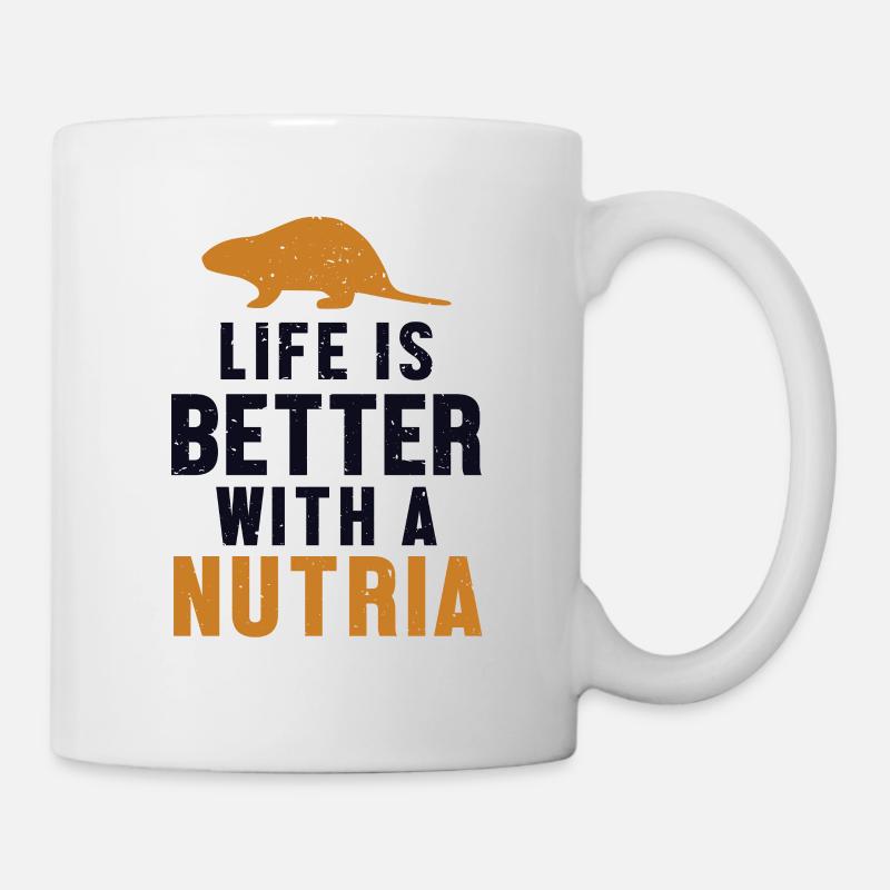 Life is Better with a Nutria Biber Biberratte - Tasse - Weiß