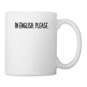 Lehrer - In English please - Tasse - Weiß - Rechts