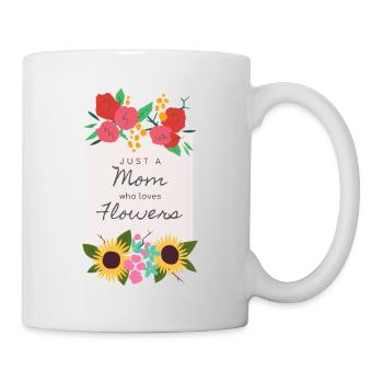 Just a Mum who loves flowers Fleurs Mère Rengaine - Mug blanc - blanc - Droite
