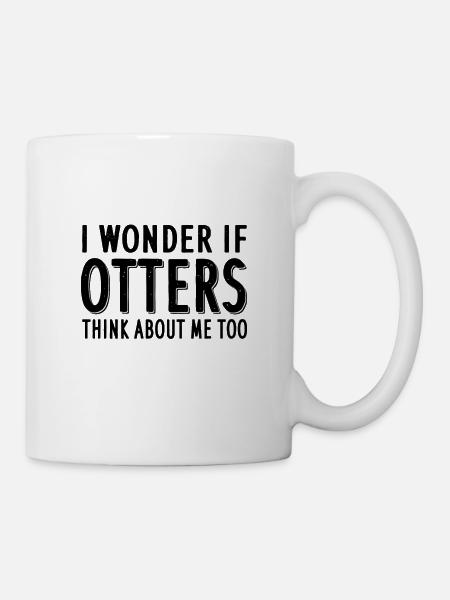 Otter Spruch Fan Männer Frauen Liebhaber Love - Tasse - Weiß