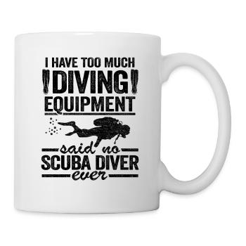 Funny Diver Equipment Scuba Diving Quote Divers - Mug - white - Right