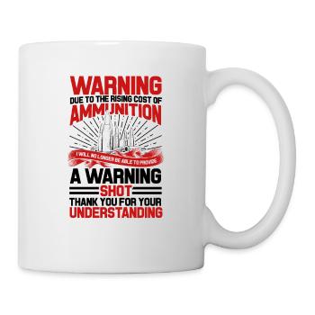 Due to the rising cost of ammunition - Warning Gun - Mug - white - Right