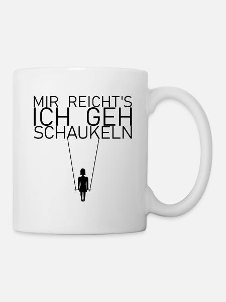 Mir reichts ich geh schaukeln - lustiger Spruch - Tasse - Weiß