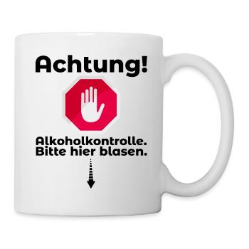 Alkoholkontrolle Witziger Alkohol Saufen Spruch - Tasse - Weiß - Rechts