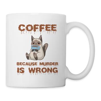 Coffee because Murder is wrong Katze Geschenk - Tasse - Weiß - Rechts