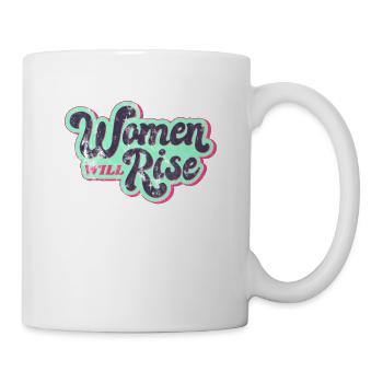 Women will rise - Frauenpower - Gleichberechtigung - Tasse - Weiß - Rechts