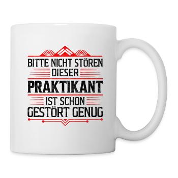 Den Praktikant nicht stören Praktikum Spruch - Tasse - Weiß - Rechts