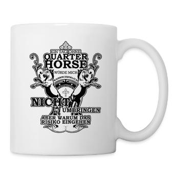 Nie ohne mein Pferd, Quarter Horse - Tasse - Weiß - Rechts