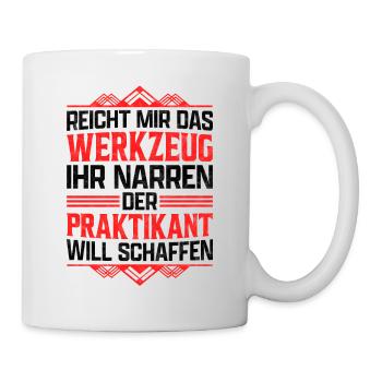 Praktikant reicht mir das Werkzeug Praktikum - Tasse - Weiß - Rechts