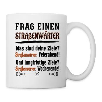 Frag einen Straßenwärter - Straßenwärter Sprüche - Tasse - Weiß - Rechts
