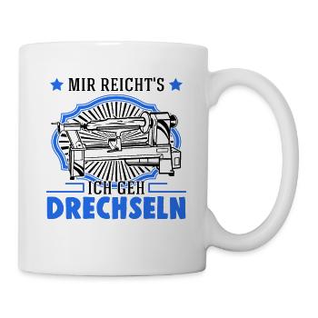 Mir reicht's Ich geh Drechseln Drechsler - Tasse - Weiß - Rechts