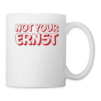 NOT YOUR ERNST ! Denglisch Not Your Ernst lustig ! - Tasse - Weiß - Rechts