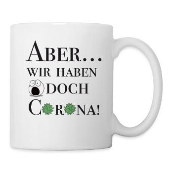 Aber... wir haben doch Corona! - Tasse - Weiß - Rechts