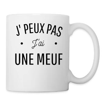 JE PEUX PAS J'AI UNE MEUF idée cadeau humour - Mug blanc - blanc - Droite