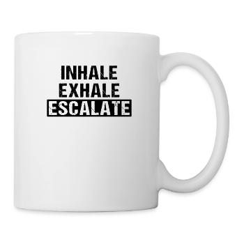 Lustige Sprüche - Inhale exhale escalate - Tasse - Weiß - Rechts
