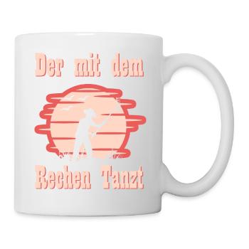 Der mit dem Rechen Tanzt I Harke Garten Geschenk - Tasse - Weiß - Rechts