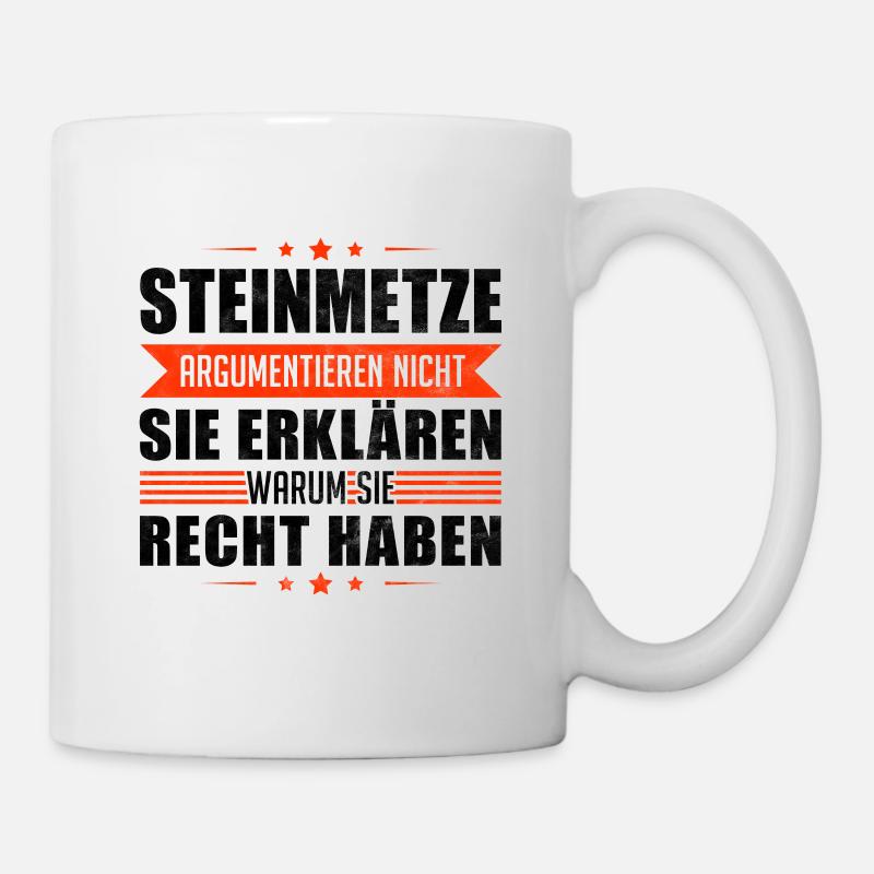 Steinmetze argumentieren nicht Steinbildhauer - Tasse - Weiß