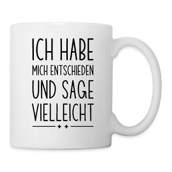 Ich habe mich entschieden und sage vielleicht - Tasse - Weiß - Rechts