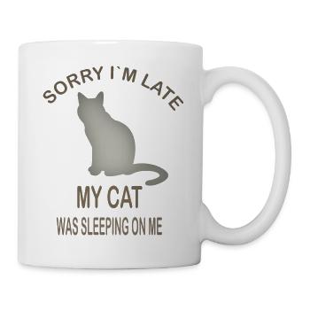 SORRY IM LATE MY CAT WAS SLEEPING ON ME - Tasse - Weiß - Rechts