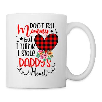 Don't Tell Mommy I Stole Daddy's Heart Baby - Tasse - Weiß - Rechts