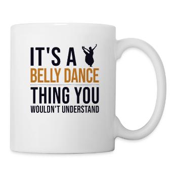 It's a Belly Dance Thing Belly Dancer Shimmy - Tasse - Weiß - Rechts