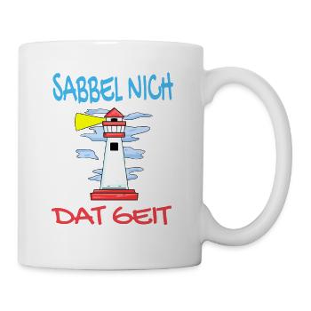 Leuchtturm - Sabbel Nich Dat Geit - Plattdeutsch - Tasse - Weiß - Rechts