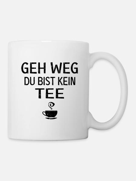 Du bist kein tee - Tasse - Weiß