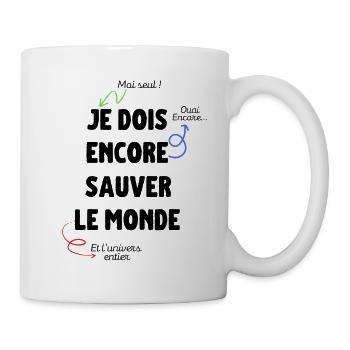Je sois encore sauver le monde humour drôle - Mug blanc - blanc - Droite