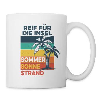 Reif für die Insel - Sommer, Sonne, Strand - Tasse - Weiß - Rechts