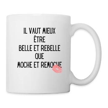 Belle et rebelle plutôt que moche et remoche - Mug blanc - blanc - Droite