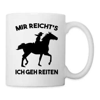 Mir reicht's ich geh reiten - Pferd Reiterin - Tasse - Weiß - Rechts