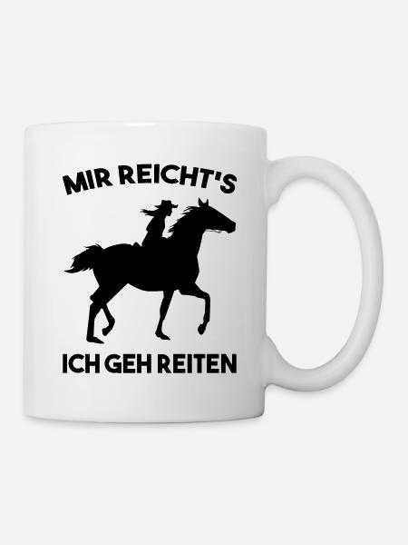 Mir reicht's ich geh reiten - Pferd Reiterin - Tasse - Weiß