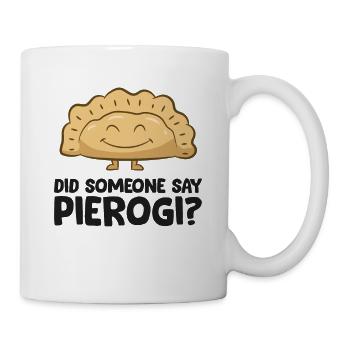 Sagte jemand Pierogi Liebe Pierogi - Tasse - Weiß - Rechts