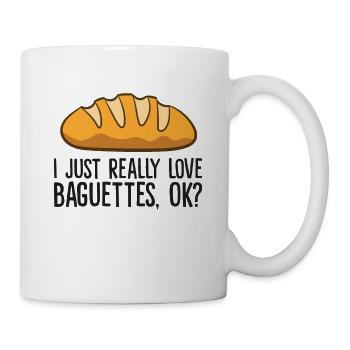 I Just Really Like Baguettes, Okay Funny Baguette - Mug - white - Right