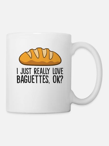 Ich mag Baguettes einfach wirklich, okay, - Tasse - Weiß