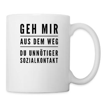 Geh Mir aus dem Weg du unnötiger Sozialkontakt - Tasse - Weiß - Rechts