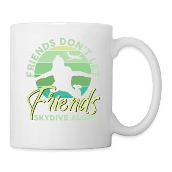 Friends Don't Let Friends Skydive Alone Skydiving - Tasse - Weiß - Rechts