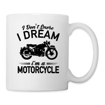 I Don't Snore I Dream I'm A Motorcycle - Motorrad - Tasse - Weiß - Rechts
