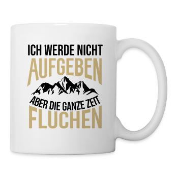 Ich werde nicht aufgeben aber Fluchen - Tasse - Weiß - Rechts