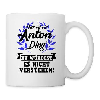 Das ist ein Anton Ding | würdest du nichtverstehen - Tasse - Weiß - Rechts
