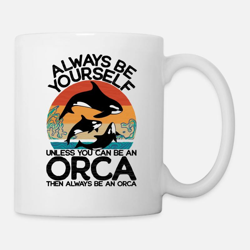Sei immer du selbst außer du kannst ein Orca sein - Tasse - Weiß