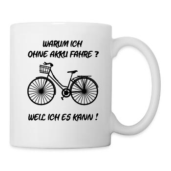 Warum ich ohne Akku fahre? - Tasse - Weiß - Rechts