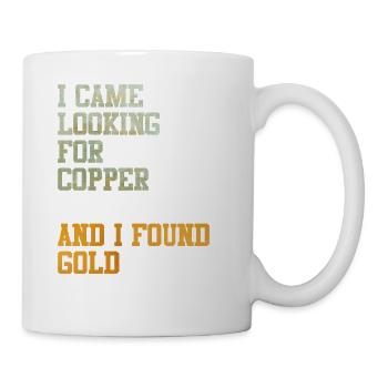 Kupfer Gold Schatz Schatzsuche Geschenkidee Meme - Tasse - Weiß - Rechts