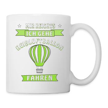 MIR REICHTS ICH GEHE HEIßLUFTBALLON FAHREN - Tasse - Weiß - Rechts